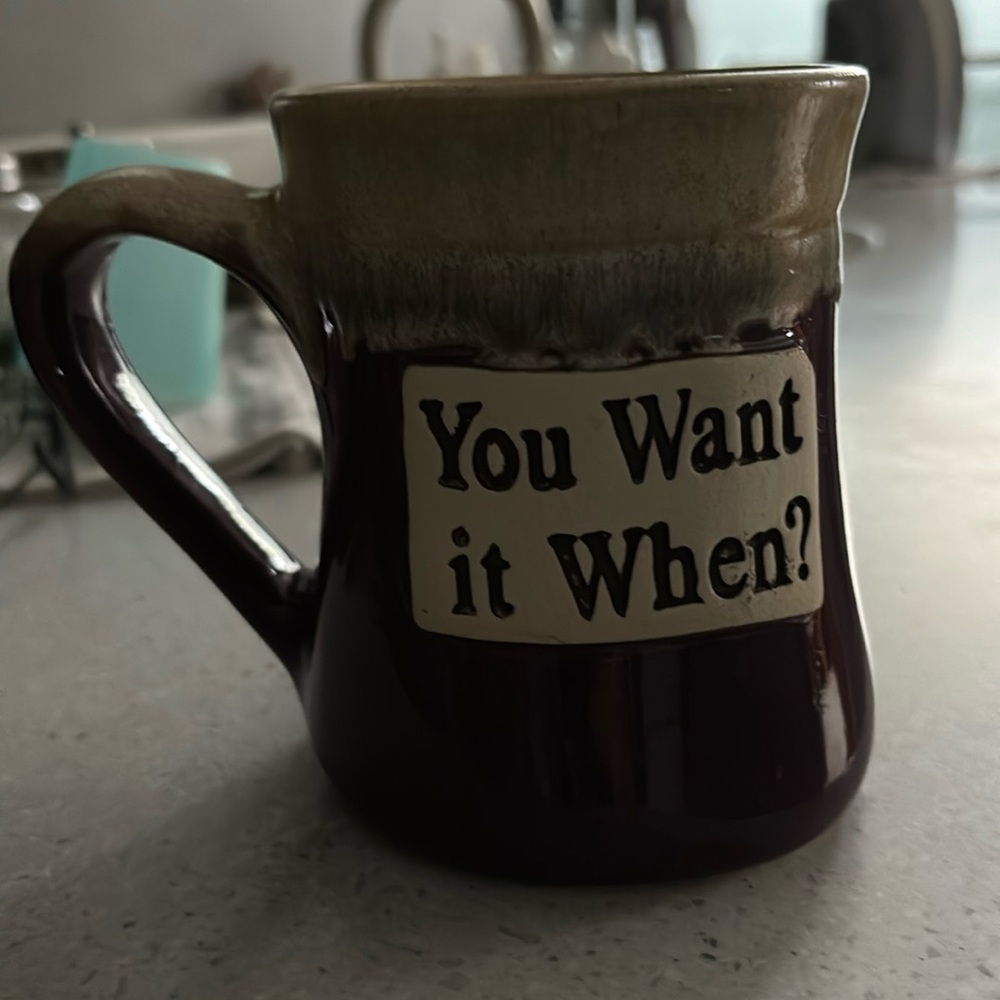 You Want it When? Stoneware Coffee Mug